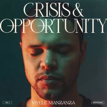 Crisis & Opportunity (Vol​.​4) (Meditations )