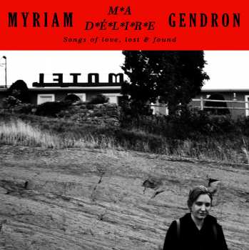 Album Myriam Gendron: Ma Délire - Songs Of Love, Lost & Found