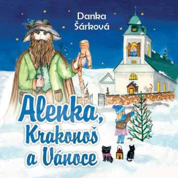 Album Naďa Konvalinková: Šárková: Alenka, Krakonoš A Vánoce