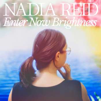 Album Nadia Reid: Enter Now Brightness