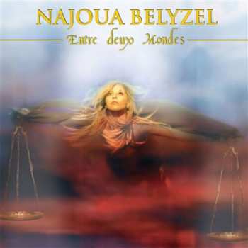 LP Najoua Belyzel: Entre Deux Mondes LTD 652116