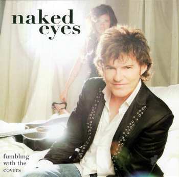 Naked Eyes: Fumbling With The Covers