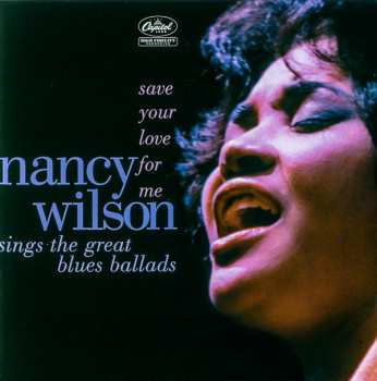 Nancy Wilson: Save Your Love For Me: Nancy Wilson Sings The Great Blues Ballads