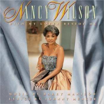 Album Nancy Wilson: With My Lover Beside Me: Music By Barry Manilow, Lyrics By Johnny Mercer