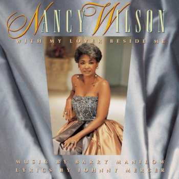 CD Nancy Wilson: With My Lover Beside Me: Music By Barry Manilow, Lyrics By Johnny Mercer 639857