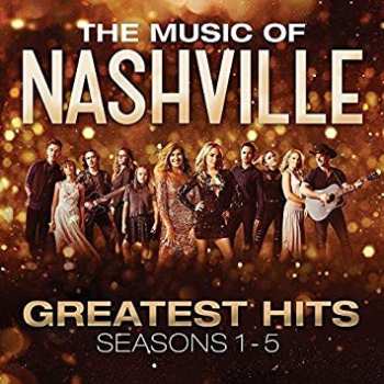 Album Nashville Cast: The Music Of Nashville: Greatest Hits Seasons 1 - 5