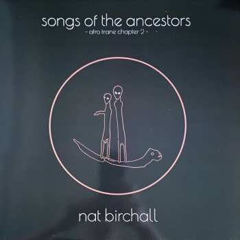 Album Nat Birchall: Songs Of The Ancestors - Afro Trane Chapter 2 -