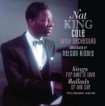 Album Nat King Cole: Sings For Two In Love / Sings Ballads Of The Day