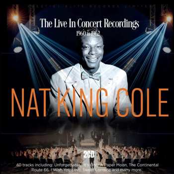 Album Nat King Cole: The Live In Concert Recordings 1957 To 1962