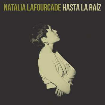 Natalia Lafourcade: Hasta La Raíz