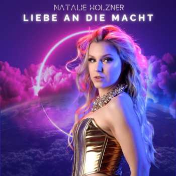 Album Natalie Holzner: Liebe An Die Macht