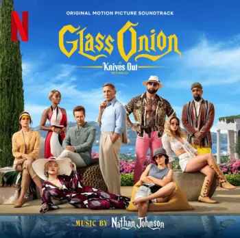 Nathan Johnson: Glass Onion: A Knives Out Mystery (Original Motion Picture Soundtrack)