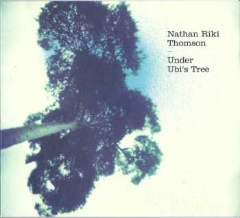 Nathan Riki Thomson: Under Ubi's Tree