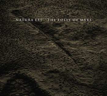 Album Natura Est: The Folly Of Mars