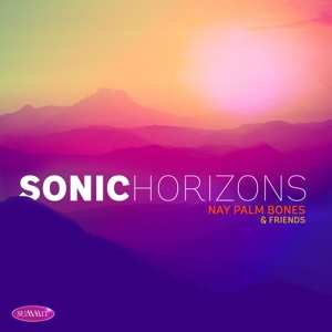 Album Nay Palm Bones & Friends: Sonic Horizons