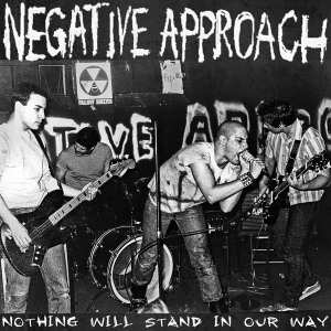 Album Negative Approach: Nothing Will Stand In Our Way