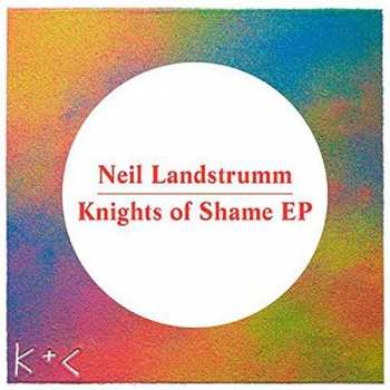 Album Neil Landstrumm: Knights Of Shame EP