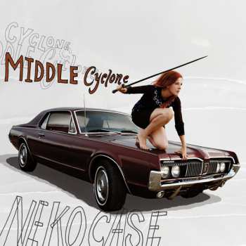 Album Neko Case: Middle Cyclone