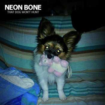 Album Neon Bone: That Dog Won't Hunt