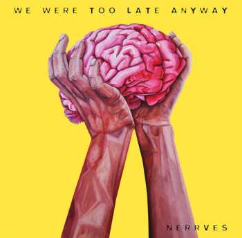 Album Nerrves: We Were Too Late Anyway