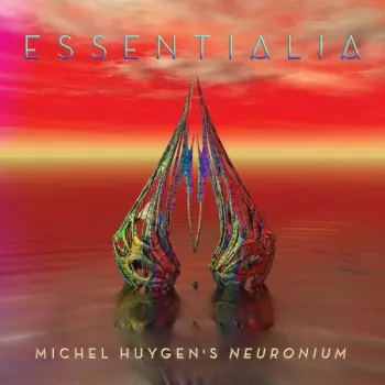 Essentialia : The Essence Of Michel Huygen's Neuronium Music