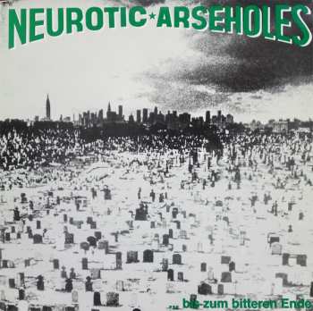 Album Neurotic Arseholes: ... Bis Zum Bitteren Ende