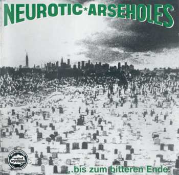 CD Neurotic Arseholes: ... Bis Zum Bitteren Ende 632510