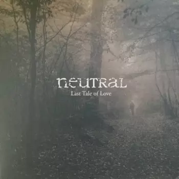 Neutral: Last Tale Of Love 