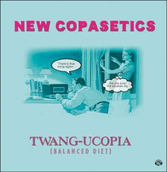 Album New Copasetics: Twang-Ucopia (Balanced Diet)