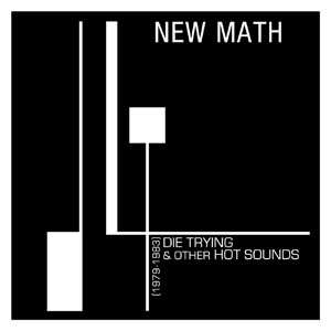 LP New Math: Die Trying & Other Hot Sounds [1979 - 1983] CLR | LTD 582116