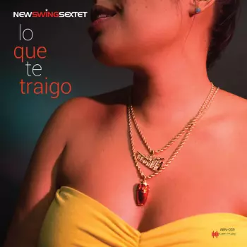 The New Swing Sextet: Lo Que Te Traigo