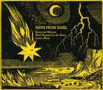 3CD News From Babel: Sirens And Silences / Work Resumed On The Tower / Letters Home 584214