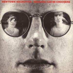 Newtown Neurotics: Beggars Can Be Choosers