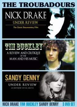 Nick Drake, Tim Buckley, Sandy Denny: The Troubadours