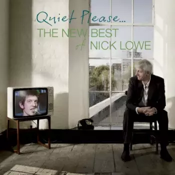 Quiet Please - The New Best Of Nick Lowe