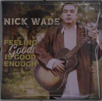 Album Nick Wade: Feeling Good Is Good Enough