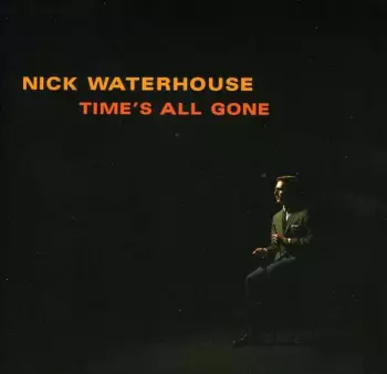 Nick Waterhouse: Time's All Gone