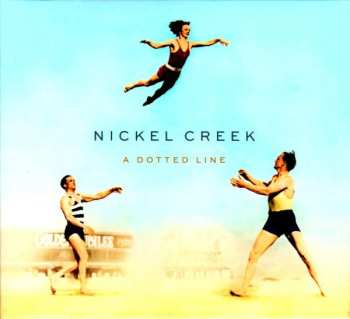 Album Nickel Creek: A Dotted Line