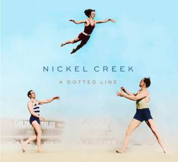 LP Nickel Creek: A Dotted Line 585330