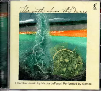 The Path Above The Dunes - Chamber Music By Nicola LeFanu | Performed By Gemini