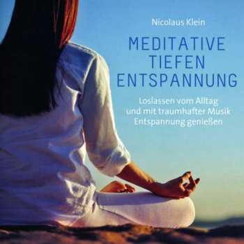 Album Nicolaus Klein: Meditative Tiefenentspannung