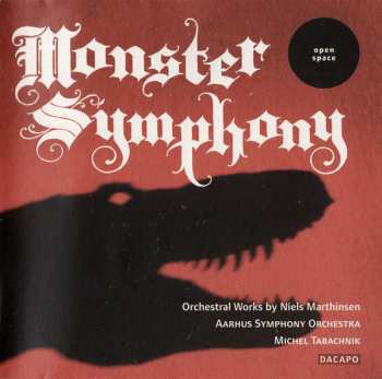 Niels Marthinsen: Monster Symphony (Orchestral Works By Niels Marthinsen)