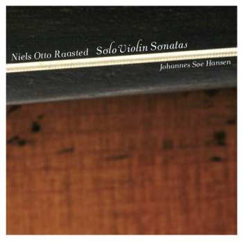 Album Niels Otto Raasted: Solo Violin Sonatas