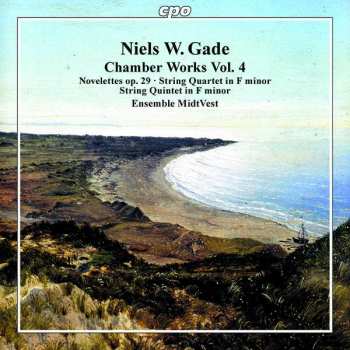 Niels Wilhelm Gade: Chamber Works Vol.4