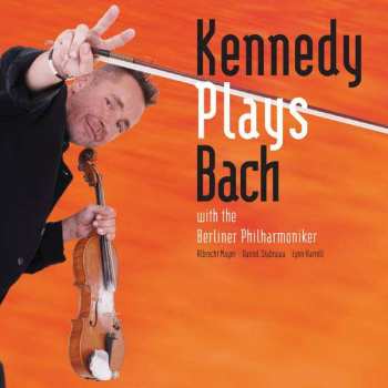 Album Johann Sebastian Bach: Kennedy Plays Bach With The Berliner Philharmoniker