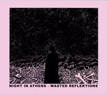 Night In Athens: Wasted Reflektions