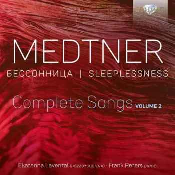 Nikolai Medtner: Sämtliche Lieder Vol.2 "sleeplessness"