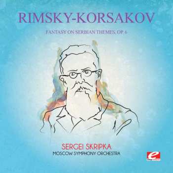 Album Nikolai Rimsky-Korsakov: Fantasy On Serbian Themes 6