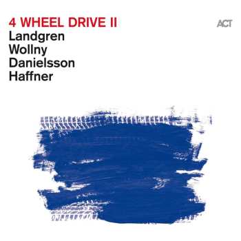 CD Nils Landgren, Michael Wollny, Lars Danielsson & Wolfgang Haffner: 4 Wheel Drive Ii 480963