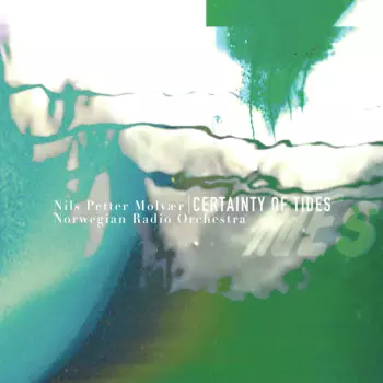 Nils Petter Molvær: Certainty Of Tides